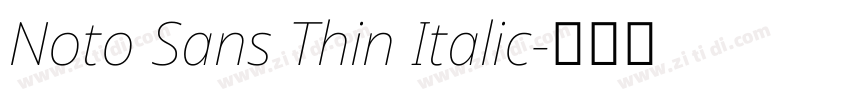 Noto Sans Thin Italic字体转换 Noto Sans Thin Italic字体转换